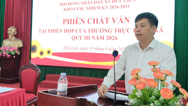 HĐND xã Hữu Liên tổ chức phiên chất vấn, giải trình quý III năm 2026